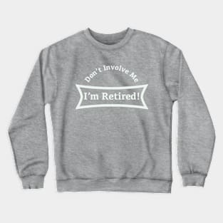 Don't Involve Me! Crewneck Sweatshirt